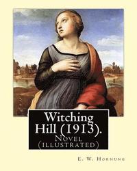 bokomslag Witching Hill (1913). By: E. W. Hornung, illustrated By: F. C. Yohn: Novel (illustrated).Frederick Coffay Yohn (February 8, 1875 - June 6, 1933)