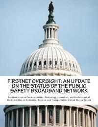 bokomslag FirstNet Oversight: An Update on the Status of the Public Safety Broadband Network