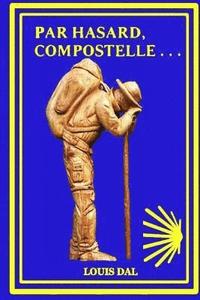 bokomslag Compostelle, Par hasard . . .