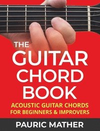 bokomslag The Guitar Chord Book: Acoustic Guitar Chords For Beginners & Improvers