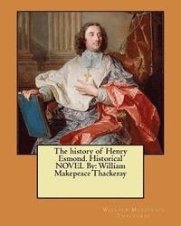 bokomslag The history of Henry Esmond. Historical NOVEL By: William Makepeace Thackeray