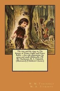 bokomslag The rose and the ring, or, The history of Prince Giglio and Prince Bulbo: a fire-side pantomime for great and small children.By: (W. M. Thackeray), M.