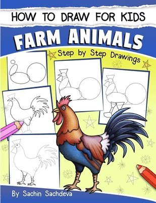 Sachin Sachdeva - How to Draw for Kids: Farm Animals (An Easy STEP-BY-STEP guide to drawing different farm animals like Cow, Pig, Sheep, Hen, Rooster, Donkey,, Häftad