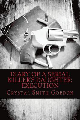 Diary of a Serial Killer's Daughter: Execution 1