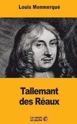 Tallemant des Réaux: Sa vie et ses mémoires 1