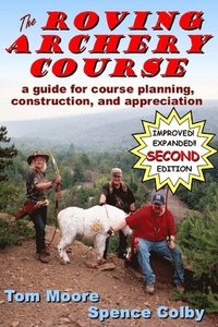bokomslag The Roving Archery Course: A guide for course planning, construction, and appreciation