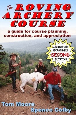 Spence Colby, Tom Moore - The Roving Archery Course: A guide for course planning, construction, and appreciation, Häftad