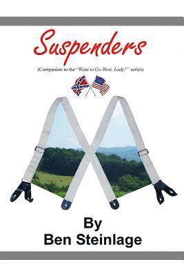 Ben Steinlage - Suspenders: (Companion to the "Want to Go West Lady" series), Häftad