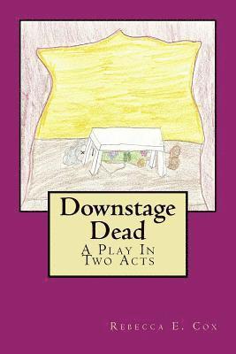 bokomslag Downstage Dead: A Play In Two Acts