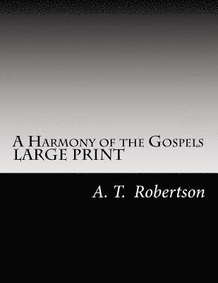 bokomslag A Harmony of the Gospels By A. T. Robertson: Based on the Broadus Harmony in the Revised Version