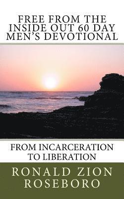 Ronald Zion Roseboro - Free from the Inside Out 60 Day Men's Devotional: From Incarceration to Liberation, Häftad