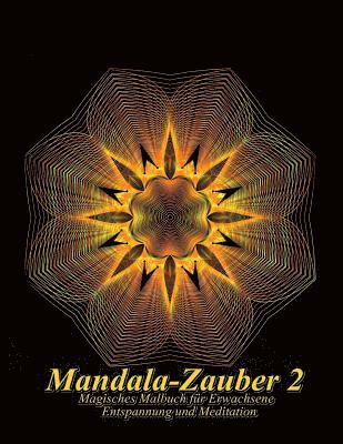 Mandala-Zauber 2: Magisches Malbuch für Erwachsene: Entspannung und Meditation 1