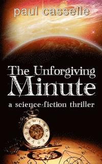 bokomslag The Unforgiving Minute: Quantum Physics can be Murder