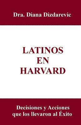 bokomslag Latinos en Harvard: Decisiones y acciones que los llevaron al exito