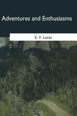 Adventures and Enthusiasms