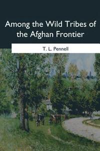 bokomslag Among the Wild Tribes of the Afghan Frontier