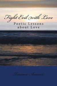 bokomslag Fight Evil with Love: Poetic Lessons about Love