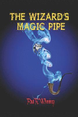 The Wizard's Magic Pipe: The Curse of Immortality and Power 1