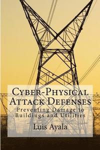 bokomslag Cyber-Physical Attack Defenses: Preventing Damage to Buildings and Utilities