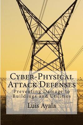 bokomslag Cyber-Physical Attack Defenses: Preventing Damage to Buildings and Utilities