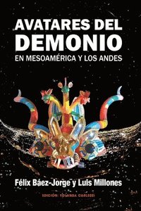 bokomslag Avatares del Demonio en Mesoamérica y los Andes: : (Edición Blanco & Negro)