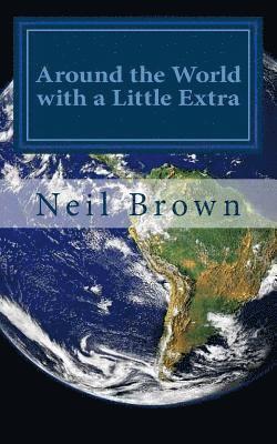 Neil Brown - Around the World with a Little Extra, Häftad