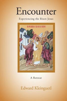 Encounter: Experiencing the Risen Jesus (A Retreat) 1