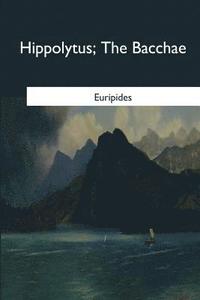 bokomslag Hippolytus: The Bacchae
