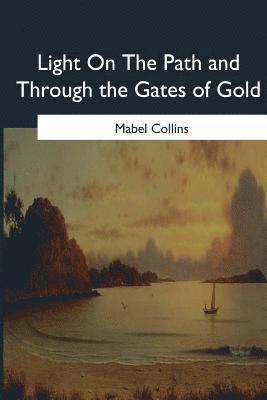 Light On The Path and Through the Gates of Gold 1