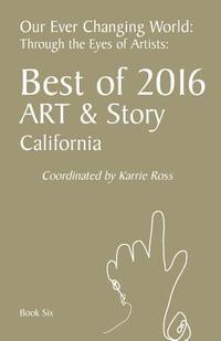 bokomslag Our Ever Changing World: Book 6: Best of 2016, Art & Story: Through the Eyes of Artists