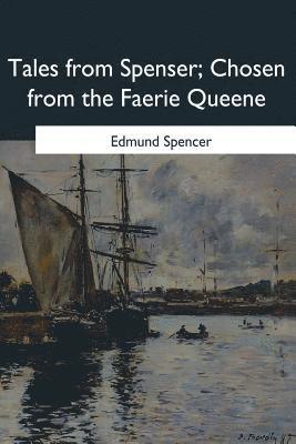 Edmund Spencer - Tales from Spenser: Chosen from the Faerie Queene, Häftad