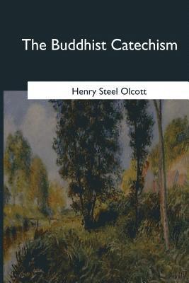 Henry Steel Olcott - The Buddhist Catechism, Häftad