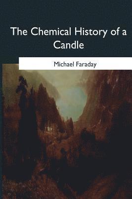 The Chemical History of a Candle 1