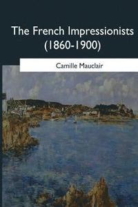 bokomslag The French Impressionists: (1860-1900)