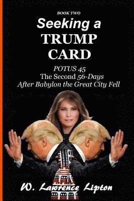 bokomslag Seeking a Trump Card: The Second Fifty-six Days After Babylon the Great City Fel