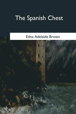 Edna Adelaide Brown - The Spanish Chest, Häftad. Tillgänglighet: Lägg i varukorg