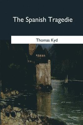 bokomslag The Spanish Tragedie