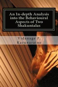 bokomslag An In-depth Analysis into the Behavioural Aspects of Two Shakuntalas: A Research Paper