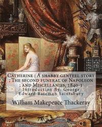 bokomslag Catherine; A shabby genteel story; The second funeral of Napoleon; and Miscellanies, 1840-1 By: William Makepeace Thackeray and George Saintsbury ( wi