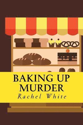 Rachel White - Baking Up Murder: (An Olivia Quinn Mystery), Häftad