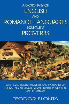 bokomslag A Dictionary of English and Romance Languages Equivalent Proverbs