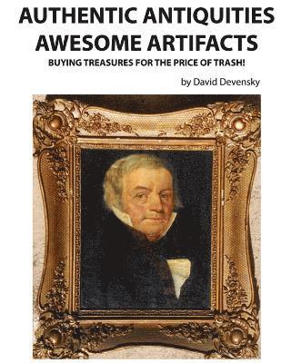 Authentic Antiquities Awesome Artifacts: Buying Treasures for the Price of Trash! 1