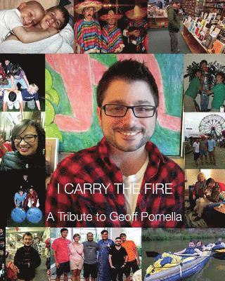 I Carry the Fire: A Tribute to Geoff Pomella 1