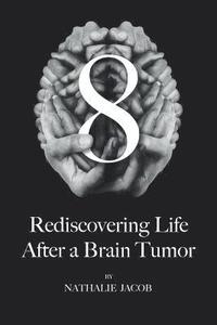 bokomslag 8: Rediscovering Life After a Brain Tumor