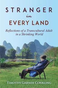 bokomslag Stranger in Every Land: Reflections of a Transcultural Adult in a Shrinking World