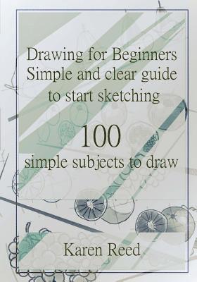 Drawing for Beginners: Simple and clear guide to start sketching. 100 simple subjects to draw 1