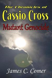 bokomslag The Chronicles of Cassio Cross: Mutant Genocide