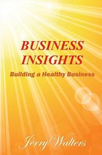 bokomslag Business Insights: Building a Healthy Business