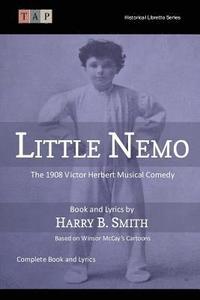 bokomslag Little Nemo: The 1908 Victor Herbert Musical Comedy: Complete Book and Lyrics