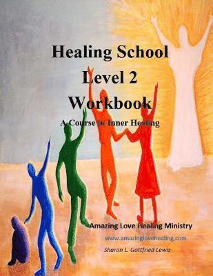 bokomslag Healing School Level 2 Workbook: A Course in Inner Healing: 2nd edition